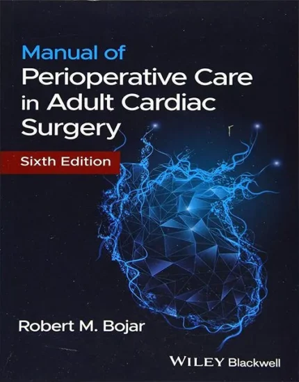 Manual of Perioperative Care in Adult Cardiac Surgery 6th Edition Book